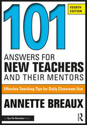 101 Answers for New Teachers and Their Mentors
Effective Teaching Tips for Daily Classroom Use